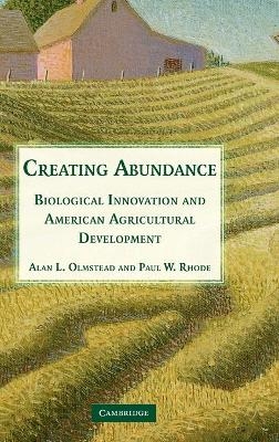 Creating Abundance - Alan L. Olmstead, Paul W. Rhode