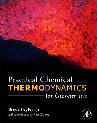 Practical Chemical Thermodynamics for Geoscientists - Bruce Fegley Jr.