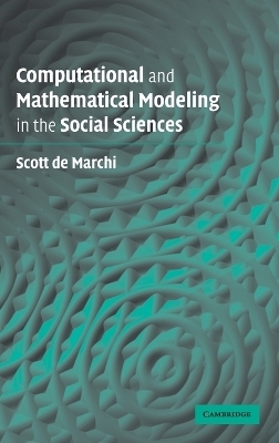 Computational and Mathematical Modeling in the Social Sciences - Scott de Marchi