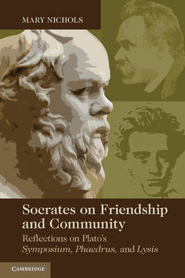 Socrates on Friendship and Community - Mary P. Nichols