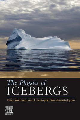 The Physics of Icebergs -  WADHAMS, Christopher Woodworth-Lynas
