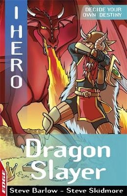 EDGE: I HERO: Dragon Slayer - Steve Barlow, Steve Skidmore