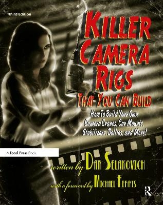 Killer Camera Rigs That You Can Build - Dan Selakovich