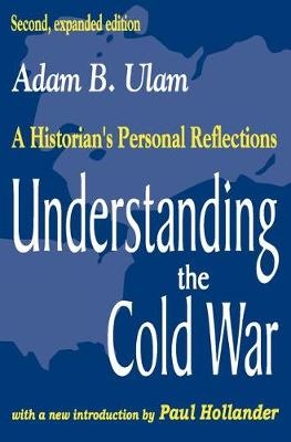 Understanding the Cold War -  Adam B. Ulam