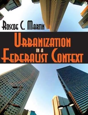 Urbanization in a Federalist Context -  Roscoe Martin