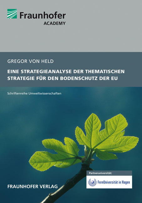 Eine Strategieanalyse der Thematischen Strategie für den Bodenschutz der EU. - Gregor von Held