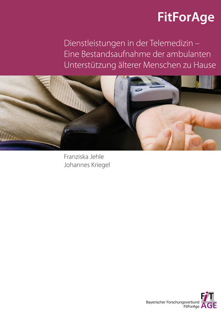 Dienstleistungen in der Telemedizin - Eine Bestandsaufnahme der ambulanten Unterstützung älterer Menschen zu Hause. - Franziska Jehle, Johannes Kriegel