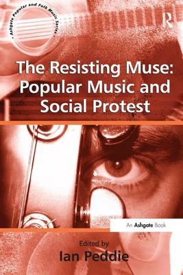 The Resisting Muse: Popular Music and Social Protest - 