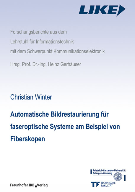 Automatische Bildrestaurierung für faseroptische Systeme am Beispiel von Fiberskopen. - Christian Winter