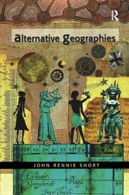 Alternative Geographies -  John R. Short