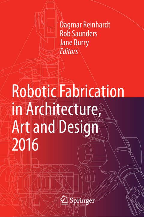 Robotic Fabrication in Architecture, Art and Design 2016 - 