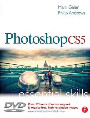 Photoshop CS5: Essential Skills - Mark Galer, Philip Andrews