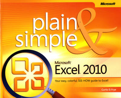 Microsoft Excel 2010 Plain & Simple - Curtis Frye