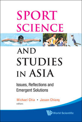 Sport Science And Studies In Asia: Issues, Reflections And Emergent Solutions - 