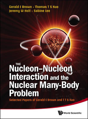 Nucleon-nucleon Interaction And The Nuclear Many-body Problem, The: Selected Papers Of Gerald E Brown And T T S Kuo - 