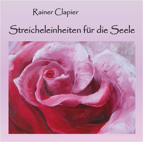 Streicheleinheiten für die Seele - Rainer Clapier