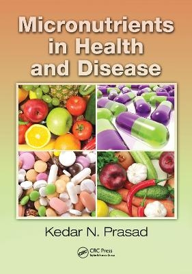 Micronutrients in Health and Disease - Kedar N. Prasad