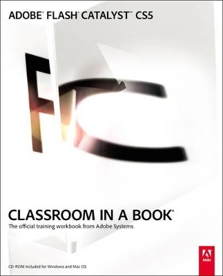 Adobe Flash Catalyst CS5 Classroom in a Book - . Adobe Creative Team