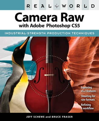 Real World Camera Raw with Adobe Photoshop CS5 - Jeff Schewe, Bruce Fraser