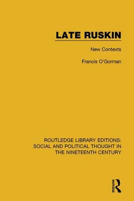 Late Ruskin -  Francis O'Gorman