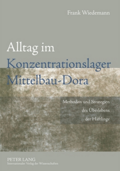 Alltag im Konzentrationslager Mittelbau-Dora - Frank Wiedemann