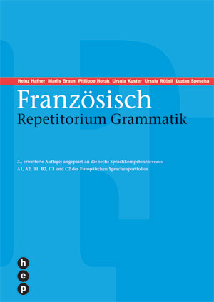 Französisch Repetitorium Grammatik - Heinz Hafner, Marlis Braun, Philippe Horak, Ursula Kuster, Ursula Röösli, Luzian Spescha