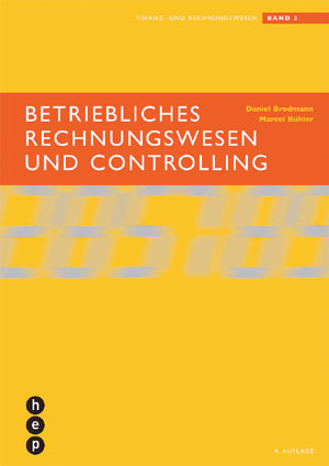 Betriebliches Rechnungswesen und Controlling - Daniel Brodmann, Samuel Spirgi, Marcel Bühler