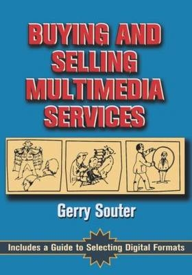 Buying and Selling Multimedia Services - editor Gerry (Author  lecturer  design artist  historian at Avril 1 Group  Inc.  Chicago  USA) Souter
