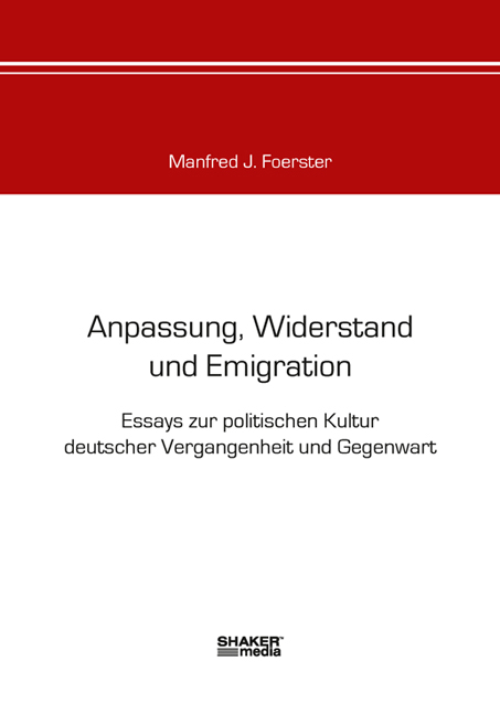 Anpassung, Widerstand und Emigration - Manfred J Foerster, Hans G Glaser