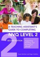 Teaching Assistant's Guide to Completing NVQ Level 2 -  Susan Bentham,  Roger Hutchins