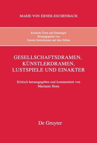 Marie von Ebner-Eschenbach: Kritische Texte und Deutungen / Gesellschaftsdramen, Künstlerdramen, Lustspiele und Einakter - Marianne Henn