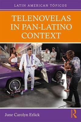 Telenovelas in Pan-Latino Context -  June Carolyn Erlick