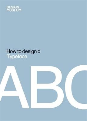 How to Design a Typeface -  Design Museum Enterprise Limit