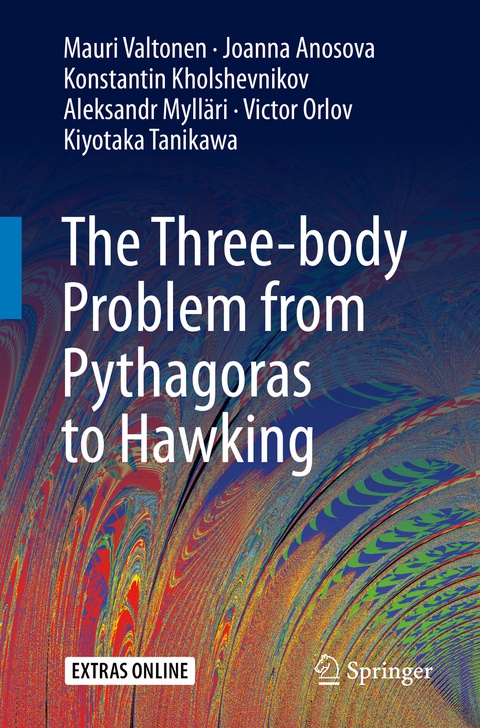 The Three-body Problem from Pythagoras to Hawking - Mauri Valtonen, Joanna Anosova, Konstantin Kholshevnikov, Aleksandr Mylläri, Victor Orlov, Kiyotaka Tanikawa