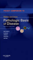 Pocket Companion to Robbins & Cotran Pathologic Basis of Disease - Richard Mitchell, Vinay Kumar, Nelson Fausto, Abul K. Abbas, Jon C. Aster