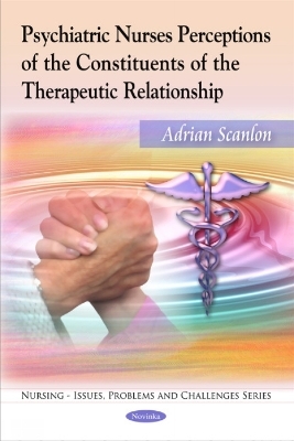 Psychiatric Nurses Perceptions of the Constituents of the Therapeutic Relationship - Adrian Scanlon