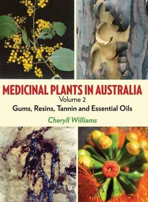 Medicinal Plants in Australia Volume 2 - Cheryll Williams