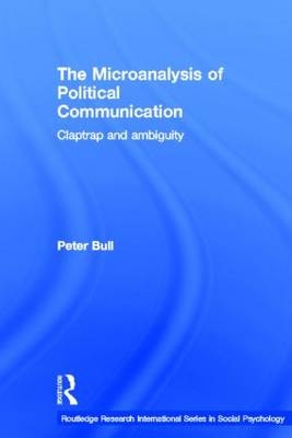 The Microanalysis of Political Communication -  Peter Bull