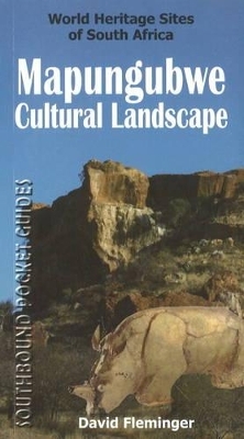 Southbound Pocket Guide to the Mapungubwe Cultural Landscape - David Fleminger