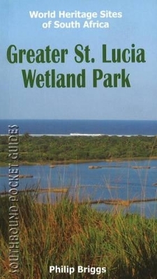 Southbound Pocket Guide to the Greater St. Lucia Wetland Park - Philip Briggs