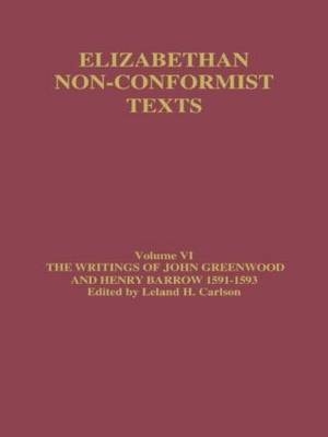 Writings of John Greenwood and Henry Barrow 1591-1593 -  John Greenwood