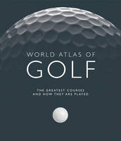 World Atlas of Golf - Mark Rowlinson