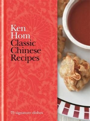 Classic Chinese Recipes - Ken Hom