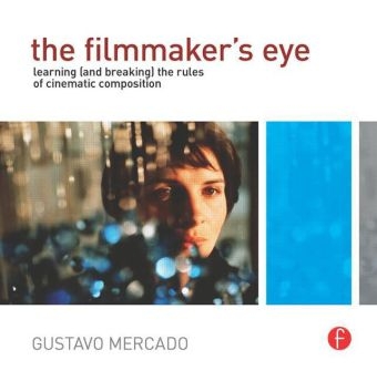 The Filmmaker's Eye - Gustavo Mercado