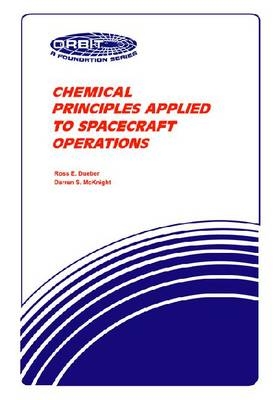 Chemical Principles Applied To Spacecraft Operations-Original Ed -  DUEBER