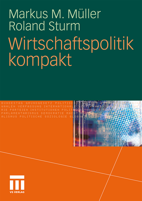 Wirtschaftspolitik kompakt - Markus M. Müller, Roland Sturm