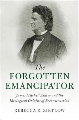 Forgotten Emancipator -  Rebecca E. Zietlow