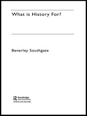 What is History For? -  Beverley Southgate