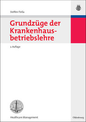 Grundzüge der Krankenhausbetriebslehre - Steffen Fleßa