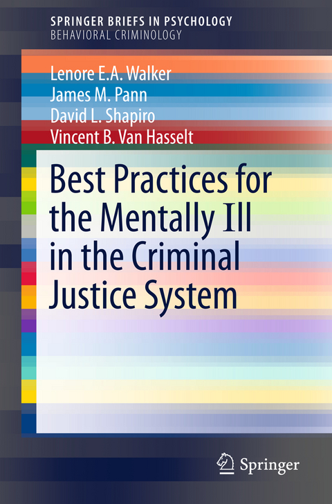 Best Practices for the Mentally Ill in the Criminal Justice System - Lenore E.A. Walker, James M. Pann, David L. Shapiro, Vincent B. Van Hasselt